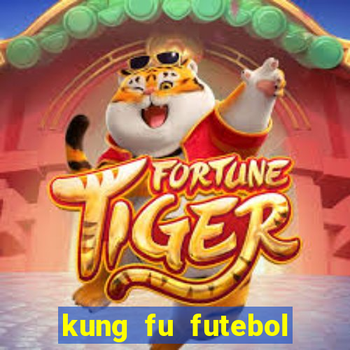 kung fu futebol clube online dublado